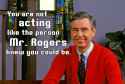 Don't make Mr Rogers angry,.jpg