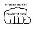 Internet Bro Fist - Place Fist Here.jpg