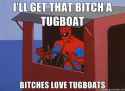 8769d1322223884t-60s-spiderman-meme-go-ill-get-bitch-tugboat-bitches-love-tugboats_large.jpg