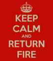 keep-calm-and-return-fire-295 2.png