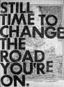 Still-time-to-change-the-road-youre-on.jpg