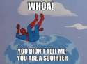 You didnt tell me you were a squirter.jpg