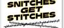 snitches get stitches.jpg