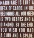 Marriage is like a deck of cards.jpg