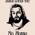 Jesus-Loves-You,-No-Homo.png