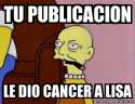Tu Publicacion le dio Cancer a Lisa.jpg