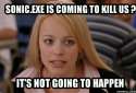 it_s_not_going_to_happen_meme_about_sonic_exe_by_aisyahshiepumpers28-d7npvj9.jpg