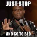 stop and go to bed.jpg