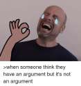 when-someone-think-they-have-an-argument-but-its-not-.png