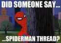 did someone say spiderman thread.jpg
