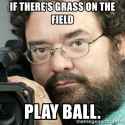 if-theres-grass-on-the-field-play-ball.jpg